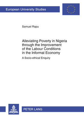 Rapu | Alleviating Poverty in Nigeria through the Improvement of the Labour Conditions in the Informal Economy | Buch | 978-3-631-62606-1 | sack.de