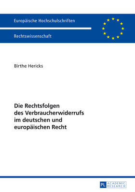 Hericks |  Die Rechtsfolgen des Verbraucherwiderrufs im deutschen und europäischen Recht | Buch |  Sack Fachmedien