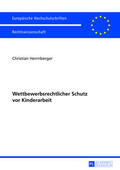 Herrnberger |  Wettbewerbsrechtlicher Schutz vor Kinderarbeit | Buch |  Sack Fachmedien