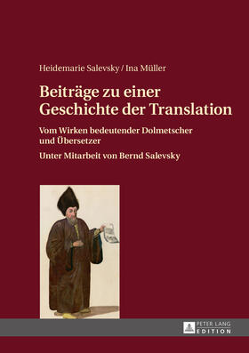 Müller / Salevsky | Beiträge zu einer Geschichte der Translation | Buch | 978-3-631-62811-9 | sack.de