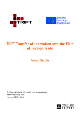 Bezirksregierung Köln | TRIFT Transfer of Innovation into the Field of Foreign Trade | Buch | 978-3-631-62867-6 | sack.de