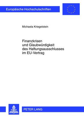 Kriegelstein | Finanzkrisen und Glaubwürdigkeit des Haftungsausschlusses im EU-Vertrag | Buch | 978-3-631-63011-2 | sack.de