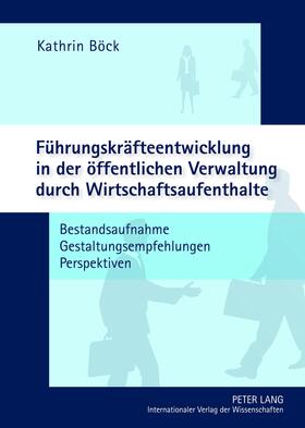Böck | Führungskräfteentwicklung in der öffentlichen Verwaltung durch Wirtschaftsaufenthalte | Buch | 978-3-631-63095-2 | sack.de