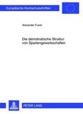 Fuest |  Die demokratische Struktur von Spartengewerkschaften | Buch |  Sack Fachmedien