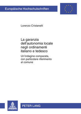 Cristanelli | La garanzia dell¿autonomia locale negli ordinamenti italiano e tedesco | Buch | 978-3-631-63249-9 | sack.de