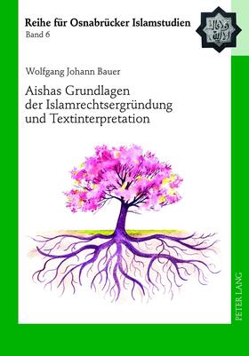 Bauer | Aishas Grundlagen der Islamrechtsergründung und Textinterpretation | Buch | 978-3-631-63280-2 | sack.de