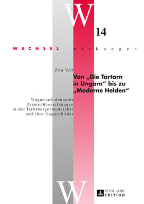 Veit | Von 'Die Tartarn in Ungarn' bis zu 'Moderne Helden' | Buch | 978-3-631-63348-9 | sack.de
