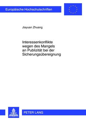 Zhuang | Interessenkonflikte wegen des Mangels an Publizität bei der Sicherungsübereignung | Buch | 978-3-631-63620-6 | sack.de