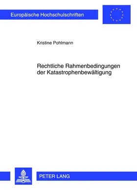 Pohlmann | Rechtliche Rahmenbedingungen der Katastrophenbewältigung | Buch | 978-3-631-63789-0 | sack.de