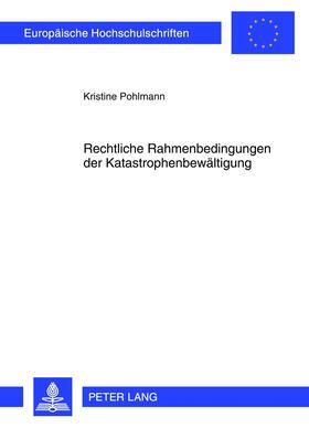 Pohlmann | Rechtliche Rahmenbedingungen der Katastrophenbewältigung | Buch | sack.de