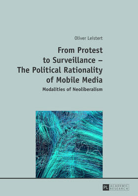 Leistert | From Protest to Surveillance ¿ The Political Rationality of Mobile Media | Buch | 978-3-631-64313-6 | sack.de