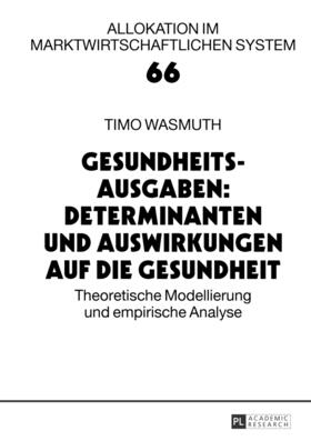 Wasmuth | Gesundheitsausgaben: Determinanten und Auswirkungen auf die Gesundheit | Buch | 978-3-631-64414-0 | sack.de