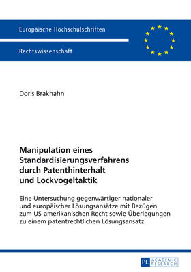 Brakhahn | Manipulation eines Standardisierungsverfahrens durch Patenthinterhalt und Lockvogeltaktik | Buch | 978-3-631-64624-3 | sack.de