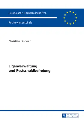 Lindner |  Eigenverwaltung und Restschuldbefreiung | Buch |  Sack Fachmedien