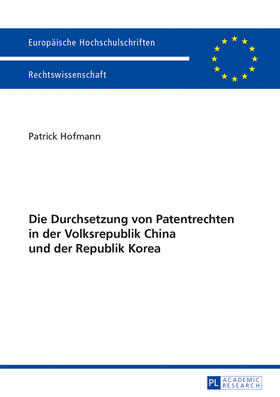Hofmann | Die Durchsetzung von Patentrechten in der Volksrepublik China und der Republik Korea | Buch | sack.de