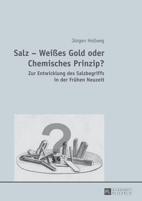 Hollweg | Salz ¿ Weißes Gold oder Chemisches Prinzip? | Buch | 978-3-631-64865-0 | sack.de
