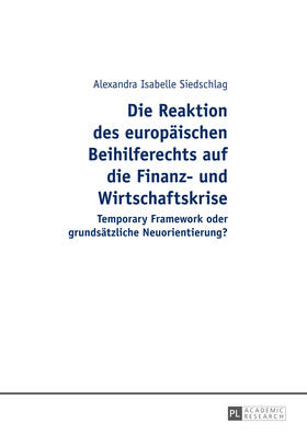 Siedschlag | Die Reaktion des europäischen Beihilferechts auf die Finanz- und Wirtschaftskrise | Buch | 978-3-631-65146-9 | sack.de