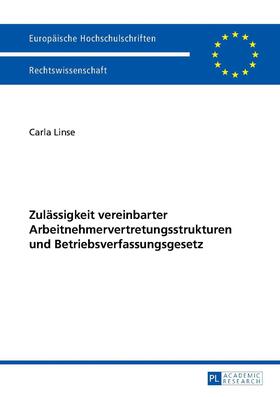Linse | Zulässigkeit vereinbarter Arbeitnehmervertretungsstrukturen und Betriebsverfassungsgesetz | Buch | 978-3-631-65883-3 | sack.de