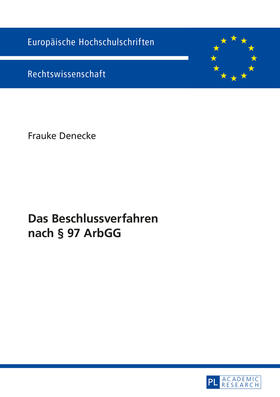Denecke | Das Beschlussverfahren nach § 97 ArbGG | Buch | 978-3-631-66037-9 | sack.de