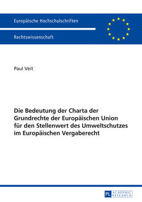 Veit | Die Bedeutung der Charta der Grundrechte der Europäischen Union für den Stellenwert des Umweltschutzes im Europäischen Vergaberecht | Buch | sack.de