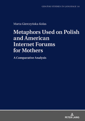 Gierczynska-Kolas | Metaphors Used on Polish and American Internet Forums for Mothers | Buch | 978-3-631-67393-5 | sack.de