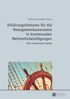 Krause | Erklärungsfaktoren für die Managementautonomie in kommunalen Mehrheitsbeteiligungen | Buch | sack.de