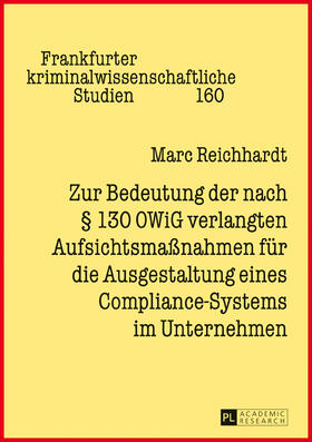 Reichhardt | Zur Bedeutung der nach § 130 OWiG verlangten Aufsichtsmaßnahmen für die Ausgestaltung eines Compliance-Systems im Unternehmen | Buch | 978-3-631-72448-4 | sack.de