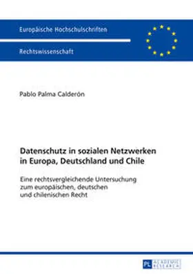Palma Calderón / Pablo Palma Calderon |  Datenschutz in sozialen Netzwerken in Europa, Deutschland und Chile | eBook | Sack Fachmedien
