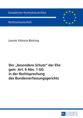 Böcking | Der «besondere Schutz» der Ehe gem. Art. 6 Abs. 1 GG in der Rechtsprechung des Bundesverfassungsgerichts | Buch | 978-3-631-72819-2 | sack.de