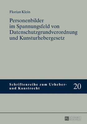 Klein | Personenbilder im Spannungsfeld von Datenschutzgrundverordnung und Kunsturhebergesetz | Buch | 978-3-631-73451-3 | sack.de