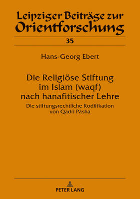 Ebert | Die Religiöse Stiftung im Islam (waqf) nach hanafitischer Lehre | Buch | 978-3-631-74111-5 | sack.de