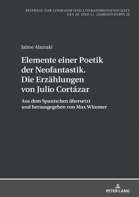 Alazraki / Wimmer | Elemente einer Poetik der Neofantastik. Die Erzählungen von Julio Cortázar | Buch | 978-3-631-74644-8 | sack.de