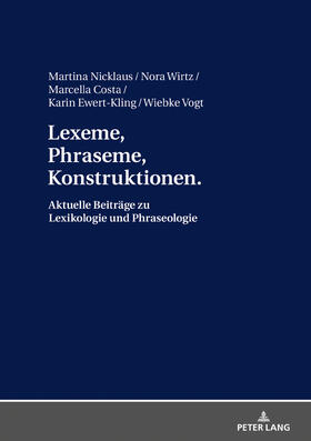 Nicklaus / Wirtz / Langer | Lexeme, Phraseme, Konstruktionen: Aktuelle Beiträge zu Lexik | Buch | 978-3-631-75767-3 | sack.de