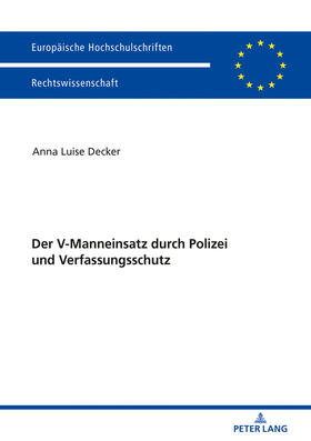 Decker | Der V-Manneinsatz durch Polizei und Verfassungsschutz | Buch | 978-3-631-76697-2 | sack.de