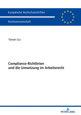 Liu | Compliance-Richtlinien und die Umsetzung im Arbeitsrecht | Buch | 978-3-631-76767-2 | sack.de