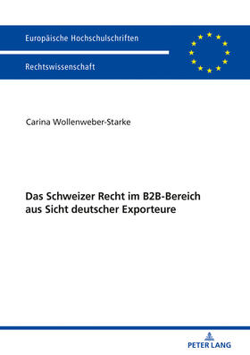 Wollenweber-Starke | Das Schweizer Recht im B2B-Bereich aus Sicht deutscher Exporteure | Buch | 978-3-631-76934-8 | sack.de