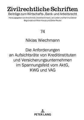 Wiechmann | Die Anforderungen an Aufsichtsräte von Kreditinstituten und Versicherungsunternehmen im Spannungsfeld vom AktG, KWG und VAG | Buch | sack.de