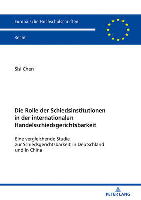 Chen | Die Rolle der Schiedsinstitutionen in der internationalen Handelsschiedsgerichtsbarkeit | Buch | 978-3-631-79460-9 | sack.de