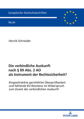 Schneider | Die verbindliche Auskunft nach § 89 Abs. 2 AO als Instrument der Rechtssicherheit? | Buch | 978-3-631-79480-7 | sack.de