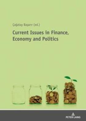Ba¿arir / Basarir / Bas¸arir | Current Issues in Finance, Economy and Politics | Buch | 978-3-631-80132-1 | sack.de