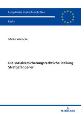 Warncke | Die sozialversicherungsrechtliche Stellung Strafgefangener | Buch | 978-3-631-80207-6 | sack.de