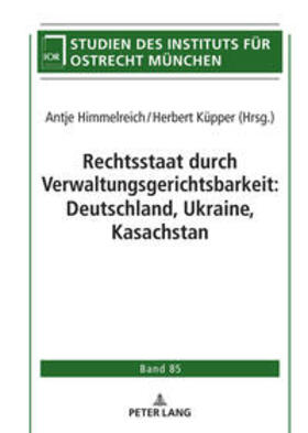 Küpper / Himmelreich | Rechtsstaat durch Verwaltungsgerichtsbarkeit: Deutschland, Ukraine, Kasachstan | Buch | 978-3-631-81466-6 | sack.de