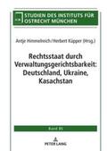 Küpper / Himmelreich |  Rechtsstaat durch Verwaltungsgerichtsbarkeit: Deutschland, Ukraine, Kasachstan | Buch |  Sack Fachmedien