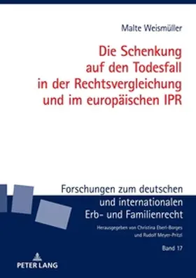 Weismüller |  Die Schenkung auf den Todesfall in der Rechtsvergleichung und im europäischen IPR | Buch |  Sack Fachmedien