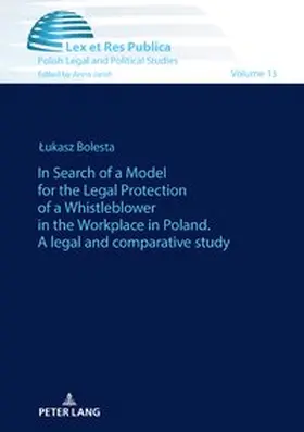 Bolesta |  In Search of a Model for the Legal Protection of a Whistleblower in the Workplace in Poland. A legal and comparative study | eBook | Sack Fachmedien