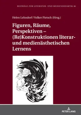 Lehndorf / Pietsch |  Figuren, Räume, Perspektiven - (Re)Konstruktionen literar- und medienästhetischen Lernens | Buch |  Sack Fachmedien