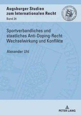 Uhl |  Sportverbandliches und staatliches Anti-Doping-Recht Wechselwirkung und Konflikte | Buch |  Sack Fachmedien