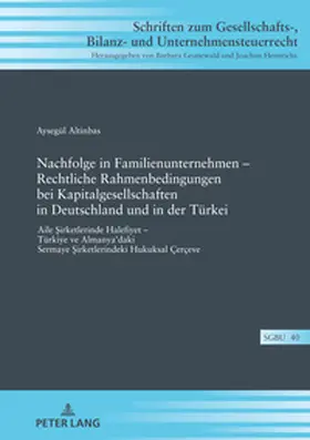 Altinbas / Altinbas¸ |  Nachfolge in Familienunternehmen - Rechtliche Rahmenbedingungen bei Kapitalgesellschaften in Deutschland und in der Türkei | Buch |  Sack Fachmedien