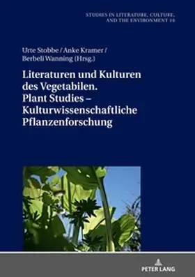 Stobbe / Wanning / Kramer |  Literaturen und Kulturen des Vegetabilen. Plant Studies - Kulturwissenschaftliche Pflanzenforschung | Buch |  Sack Fachmedien