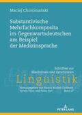 Choromanski |  Substantivische Mehrfachkomposita im Gegenwartsdeutschen am Beispiel der Medizinsprache | Buch |  Sack Fachmedien